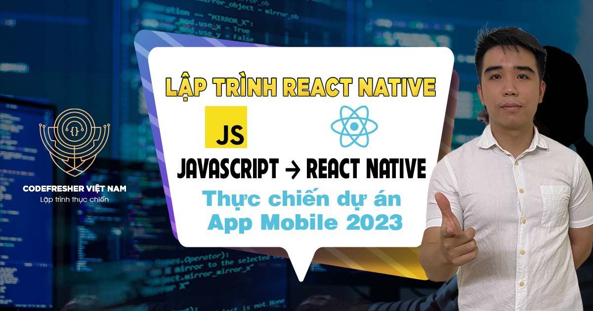 SERIES HƯỚNG DẪN LẬP TRÌNH REACT NATIVE 2023